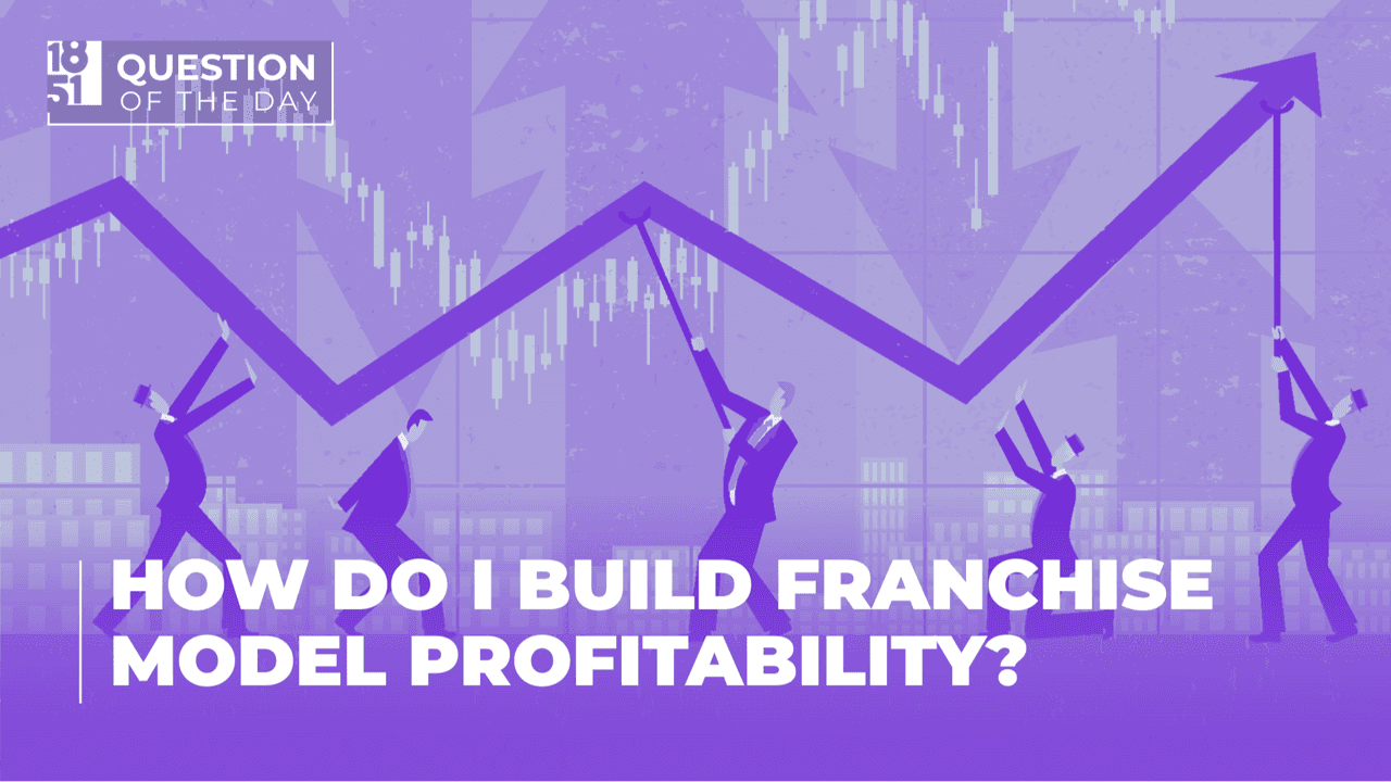 How Do I Build Franchise Model Profitability? How Do I Build Franchise Model Profitability?