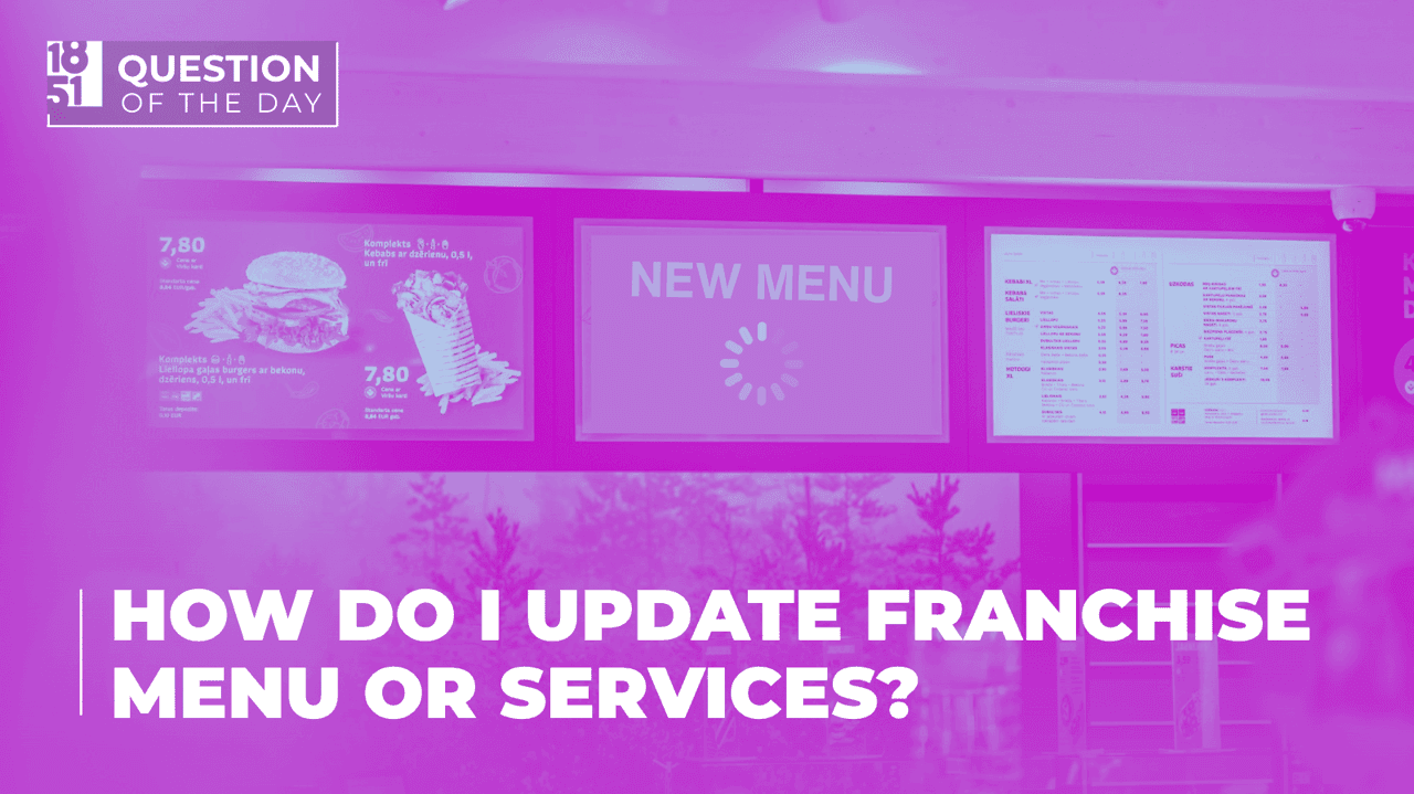 How Do I Update My Franchise Menu or Service Offerings? How Do I Update My Franchise Menu or Service Offerings?