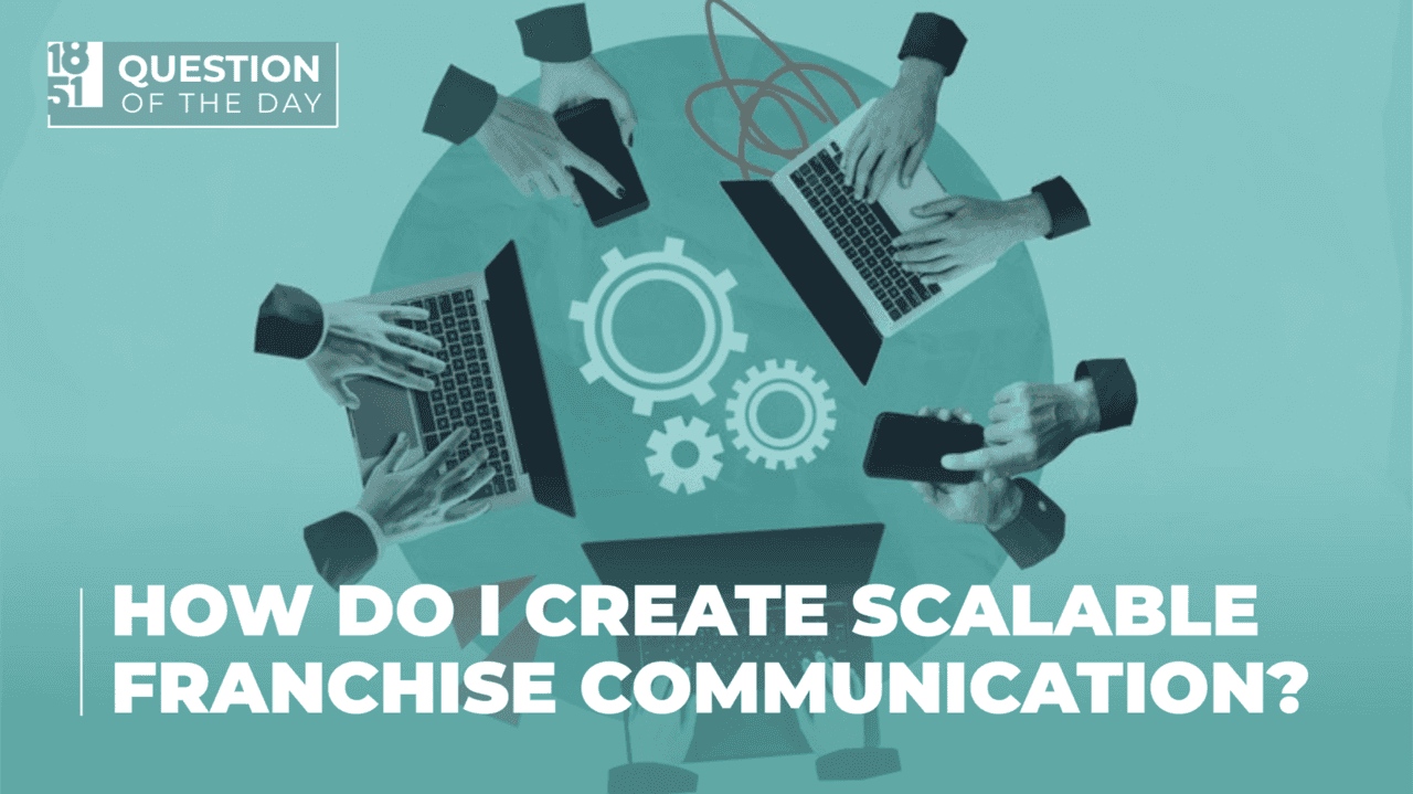 How undefined Evolved and Set New Standards How Can I Create Scalable Franchise Communication?
