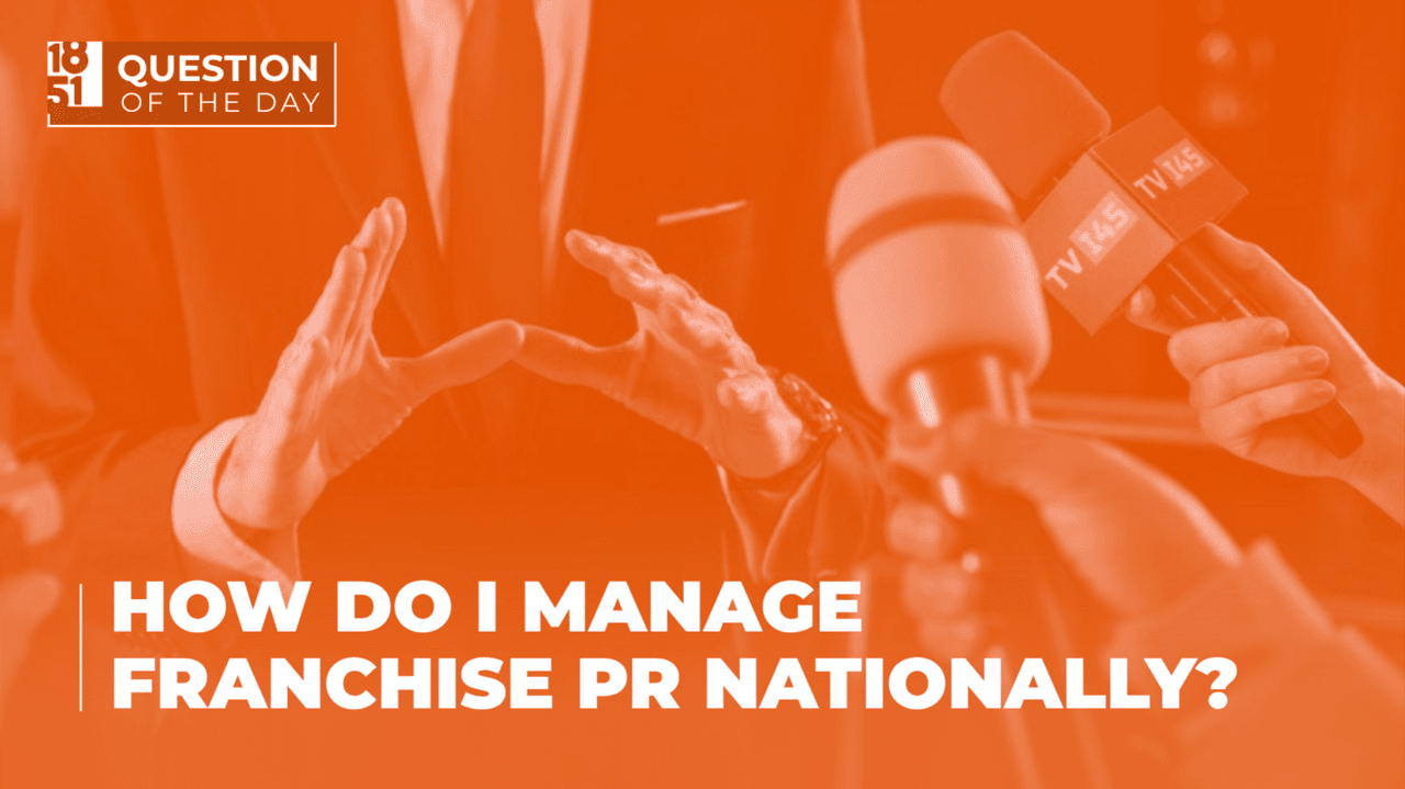 How Do I Manage Franchise Public Relations on a National Level? How Do I Manage Franchise Public Relations on a National Level?