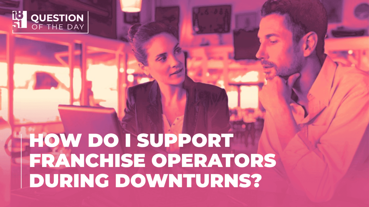 How Do I Support Franchise Operators During Downturns?