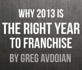 Why is 2013 the Right Year to Franchise? Why is 2013 the Right Year to Franchise?