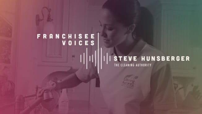 Franchisee Voices: Steve Hunsberger of The Cleaning Authority Franchisee Voices: Steve Hunsberger of The Cleaning Authority