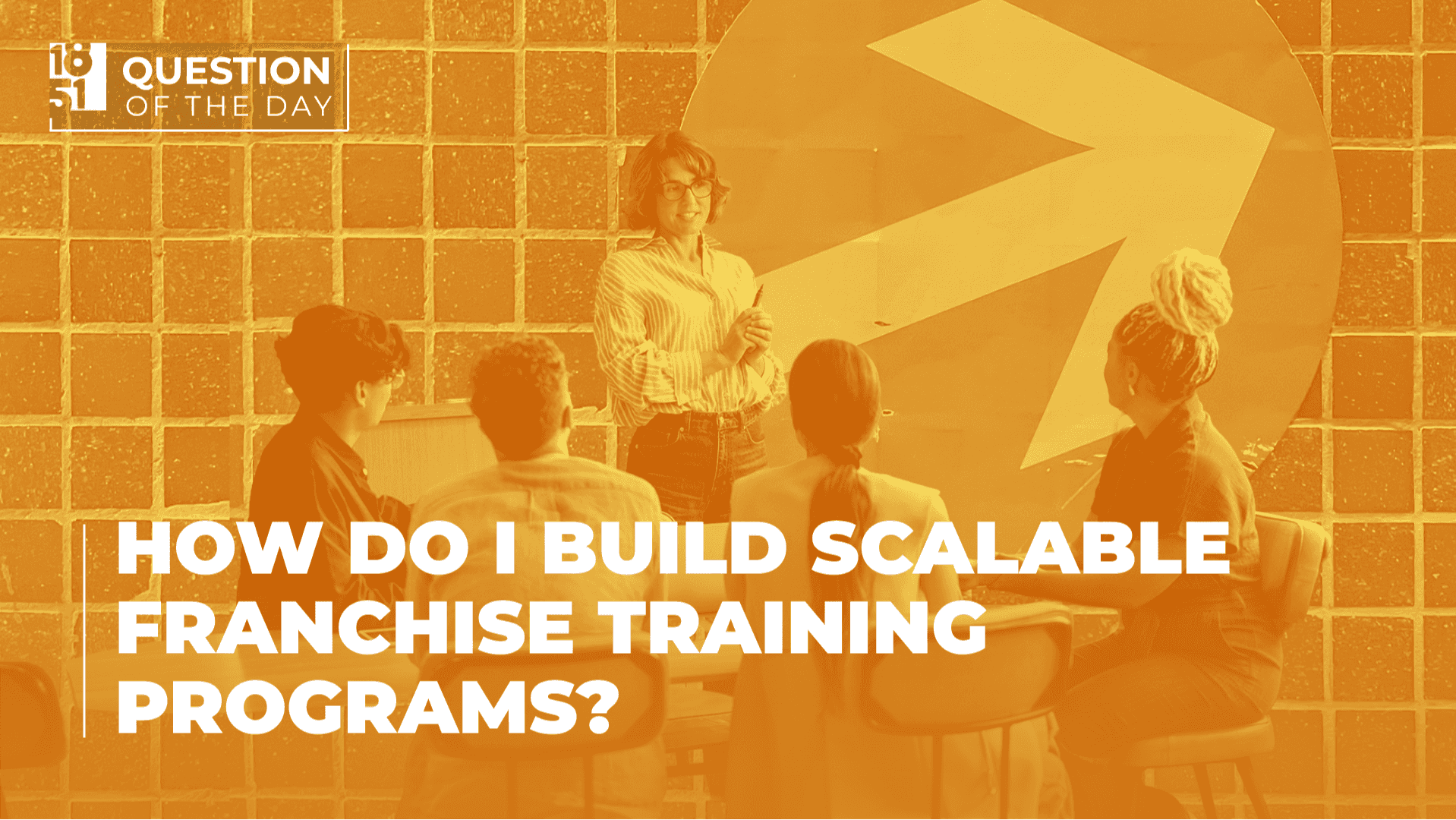 How undefined Evolved and Set New Standards How Do I Build Scalable Franchise Training Programs?