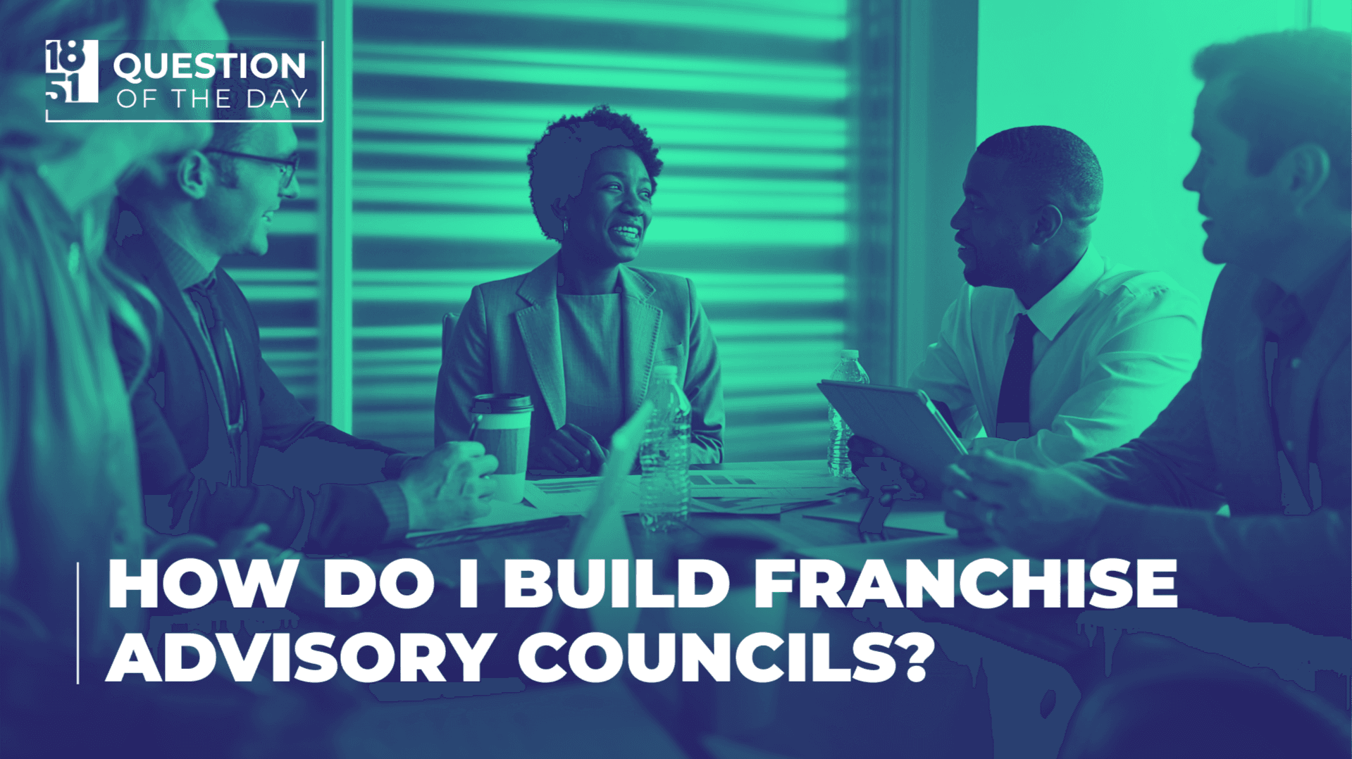 How Do I Build Franchise Advisory Councils? A Guide for Franchisors