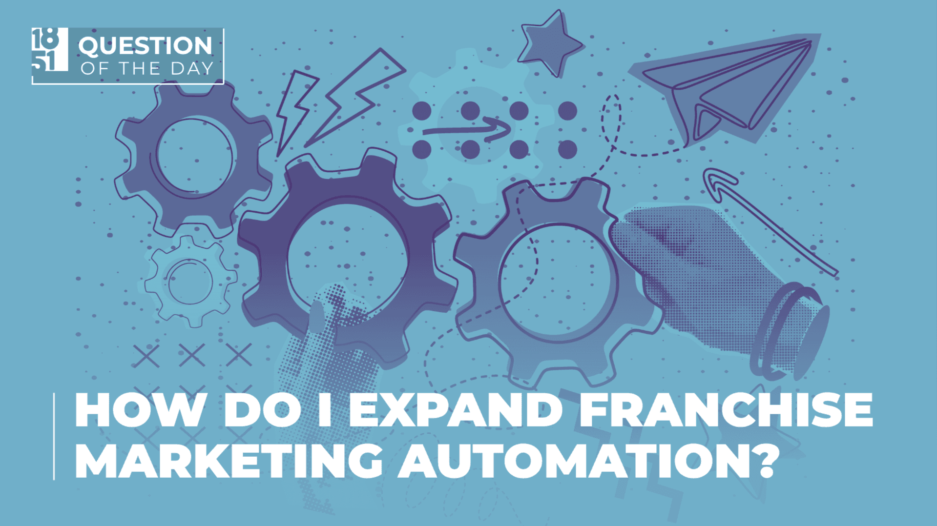 How Do I Expand Franchise Marketing Automation as My Brand Grows?