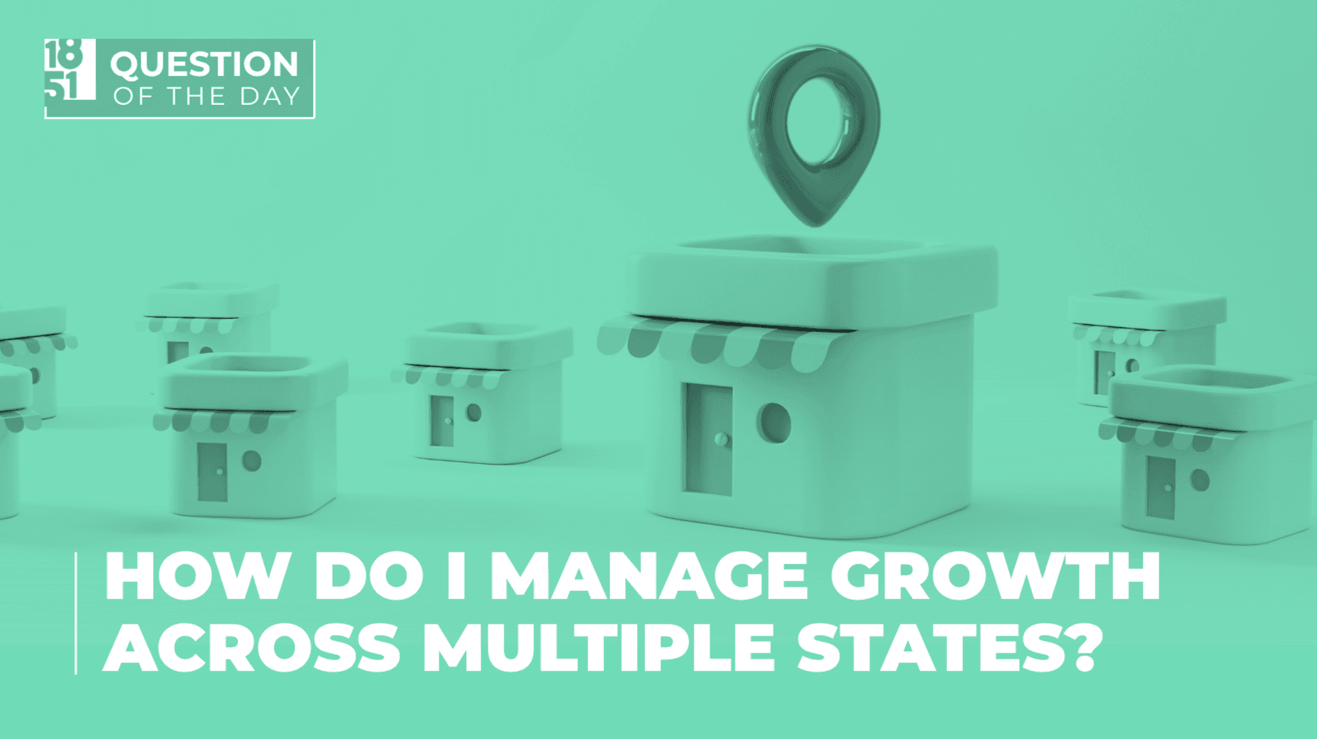 How Do I Manage Growth Across Multiple States?
