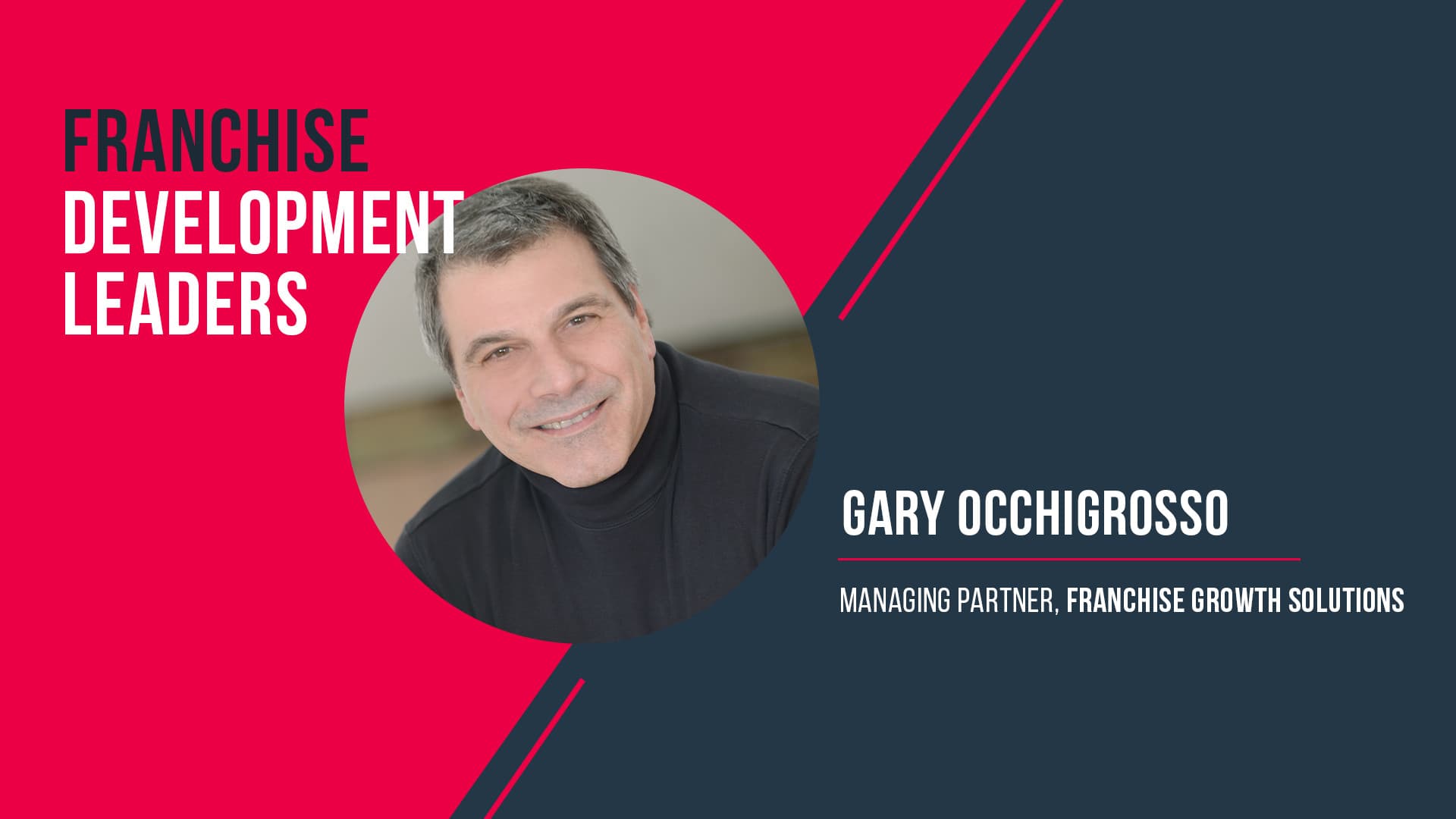 Franchise Development Leaders: Gary Occhiogrosso of Franchise Growth Solutions Franchise Development Leaders: Gary Occhiogrosso of Franchise Growth Solutions