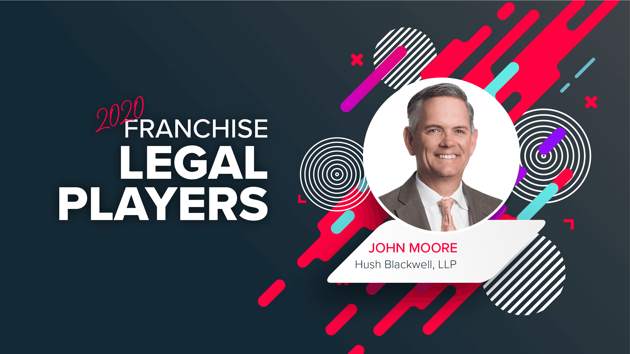 Top Franchise Lawyers: John Moore of Husch Blackwell Top Franchise Lawyers: John Moore of Husch Blackwell