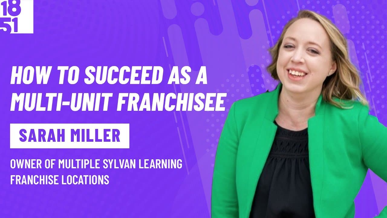 How to Succeed as a Multi-Unit Franchisee: Sarah Miller, Sylvan Learning How to Succeed as a Multi-Unit Franchisee: Sarah Miller, Sylvan Learning