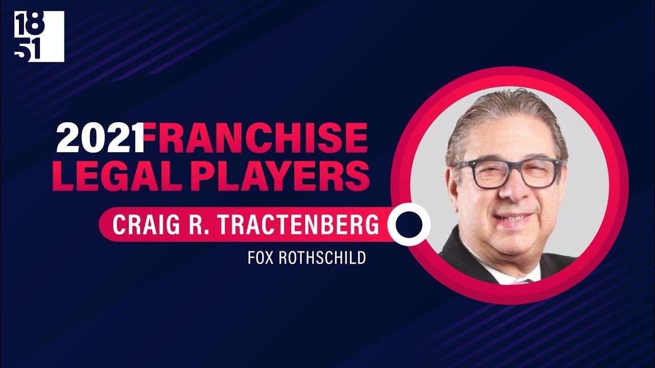 Top Franchise Legal Players: Craig R. Tractenberg, Partner for Fox Rothschild Top Franchise Legal Players: Craig R. Tractenberg, Partner for Fox Rothschild
