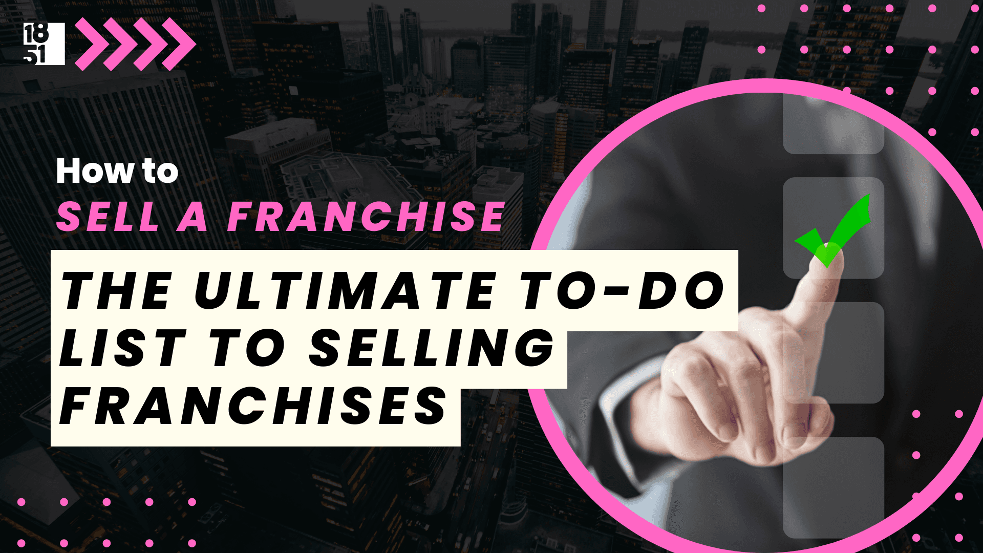 The Ultimate To-Do List for Selling Franchises The Ultimate To-Do List for Selling Franchises
