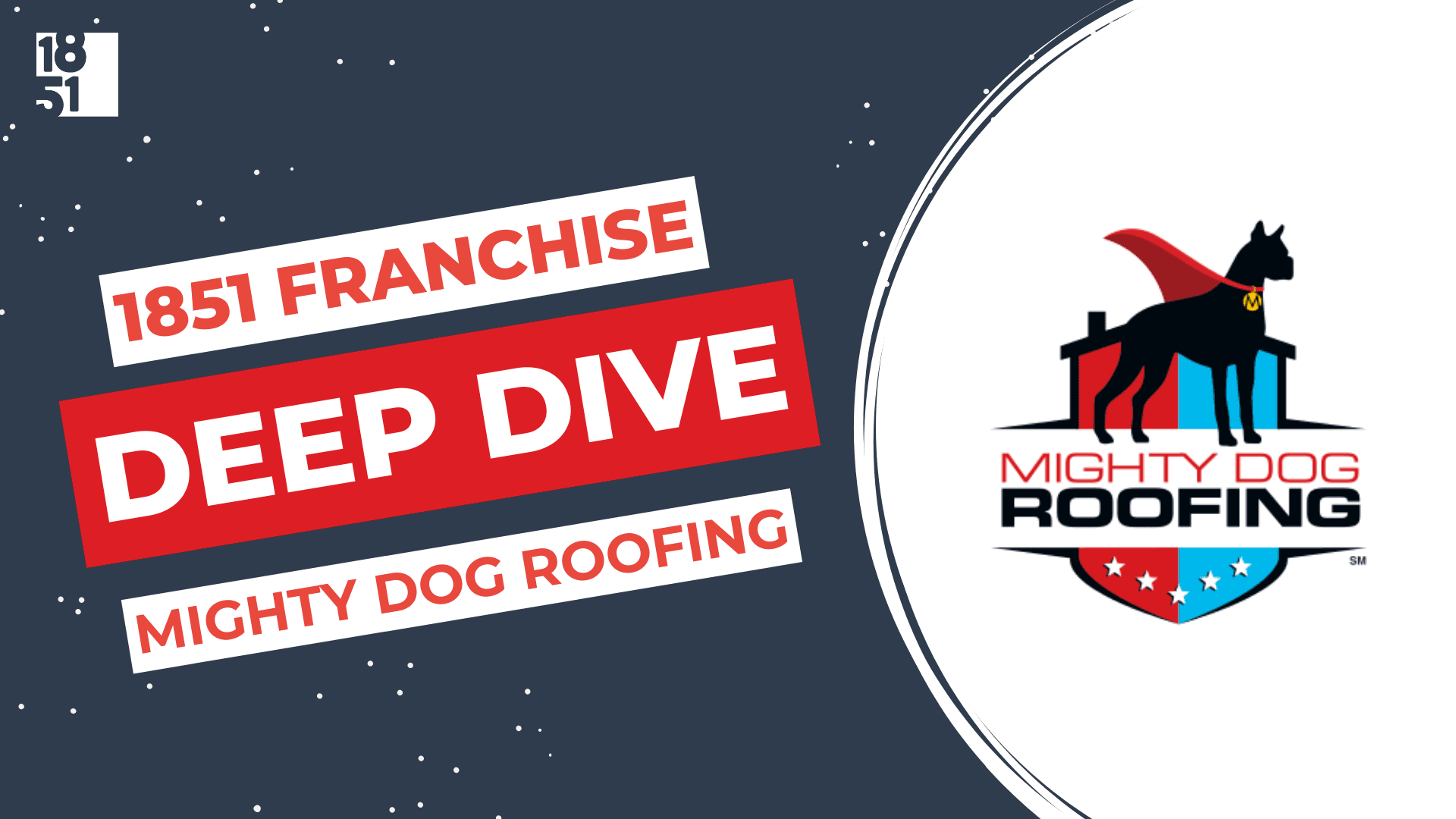 Franchise Deep Dive: Mighty Dog Roofing Franchise Costs, Fees, Profit and Data Franchise Deep Dive: Mighty Dog Roofing Franchise Costs, Fees, Profit and Data