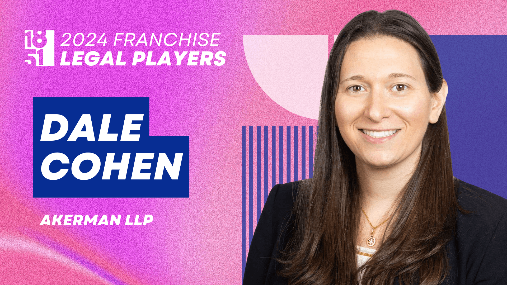 Top Franchise Legal Players: Dale Cohen, Akerman LLP Top Franchise Legal Players: Dale Cohen, Akerman LLP