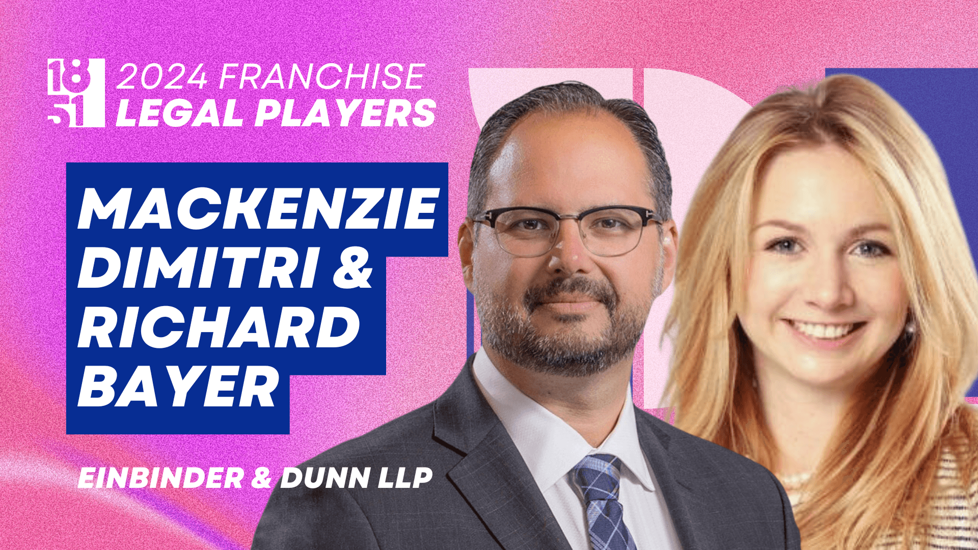 Top Franchise Legal Players: Mackenzie Dimitri and Richard Bayer, Einbinder & Dunn LLP Top Franchise Legal Players: Mackenzie Dimitri and Richard Bayer, Einbinder & Dunn LLP