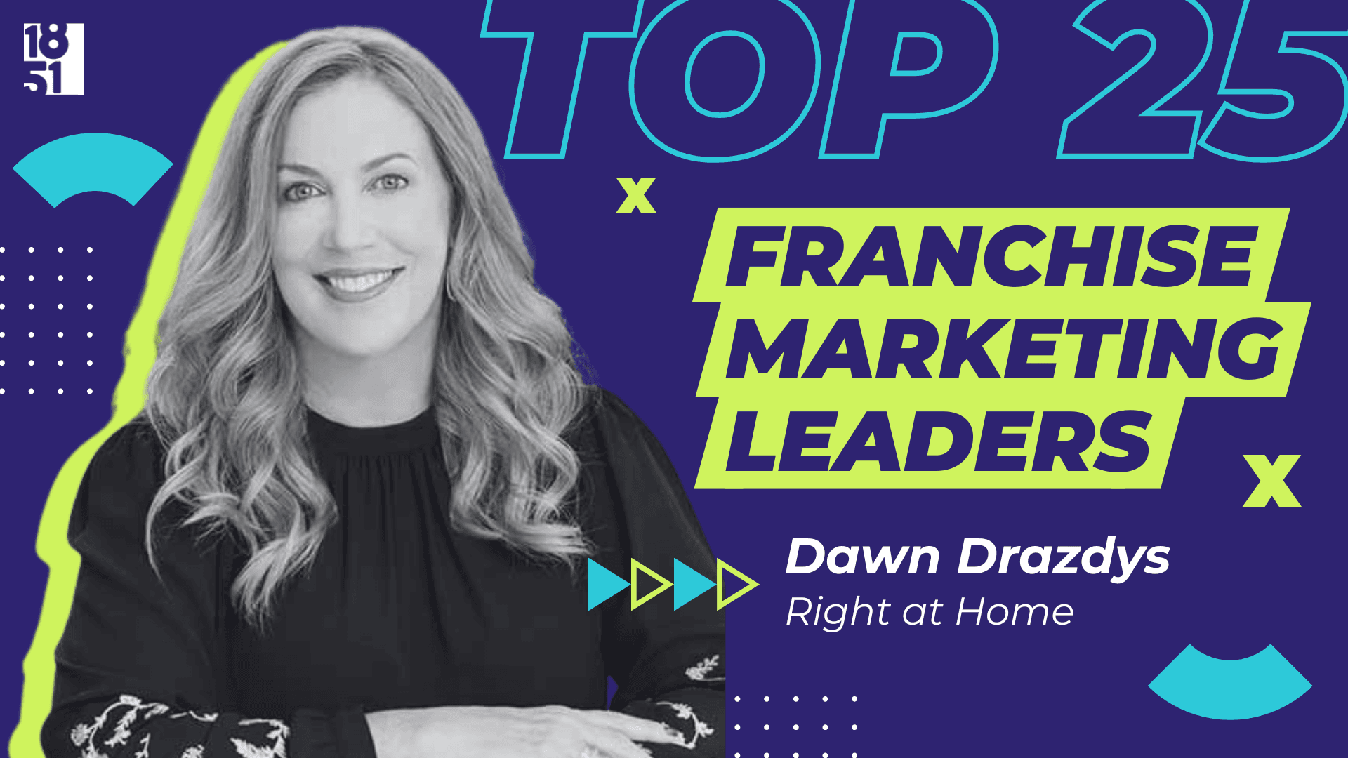 Top Franchise Marketing Leaders: Dawn Drazdys — Chief Marketing Officer, Right at Home Top Franchise Marketing Leaders: Dawn Drazdys — Chief Marketing Officer, Right at Home