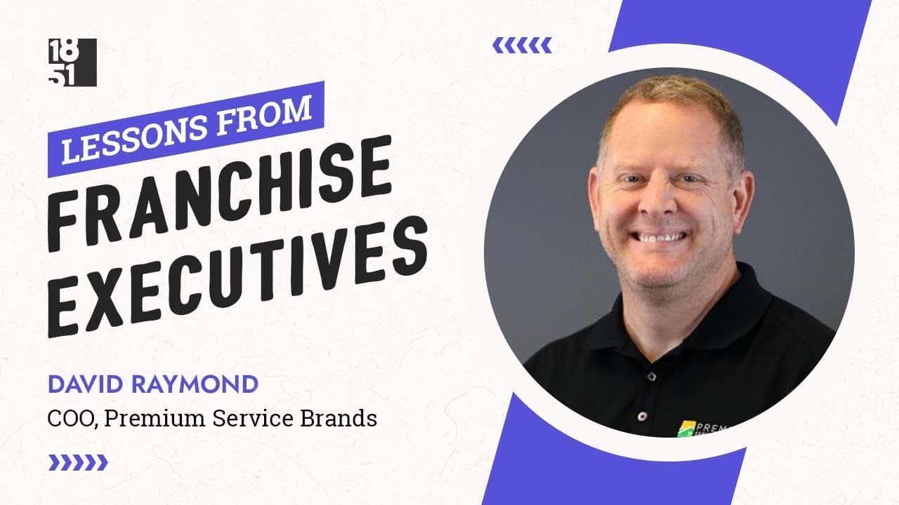 Lessons From Franchise Executives: David Raymond of Premium Service Brands Lessons From Franchise Executives: David Raymond of Premium Service Brands