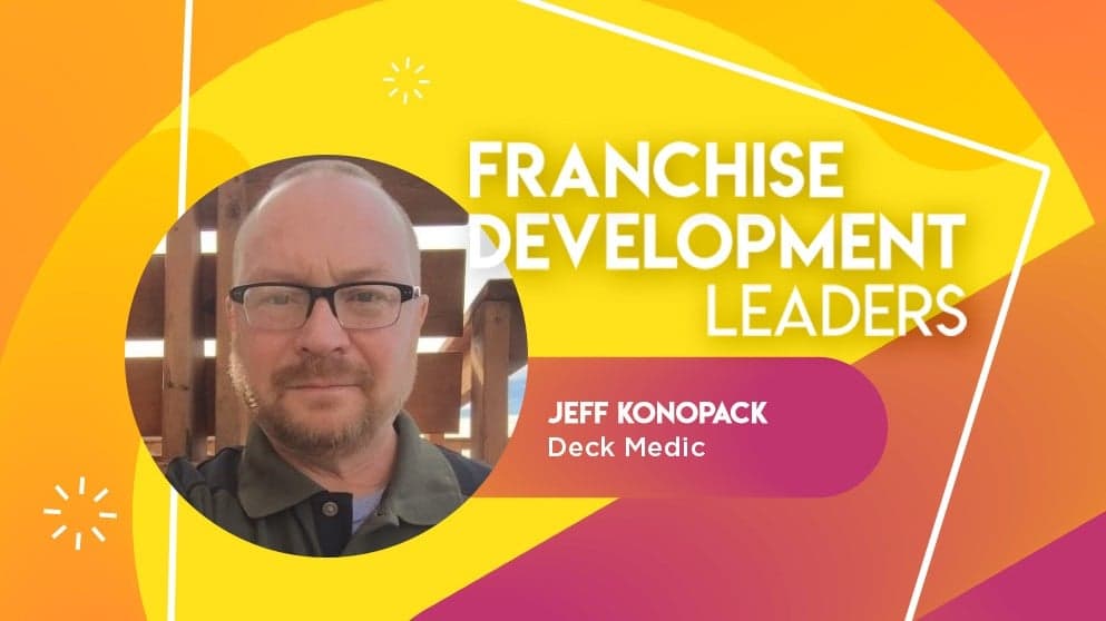 Franchise Development Leader Spotlight: Jeff Konopack of Deck Medic Franchise Development Leader Spotlight: Jeff Konopack of Deck Medic