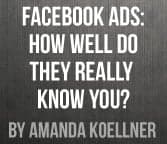 Facebook Ads: How Well Do They Really Know You? Facebook Ads: How Well Do They Really Know You?
